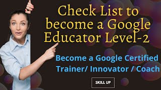 Know what to learn to become a Google Certified Educator Level 2 - Checklist