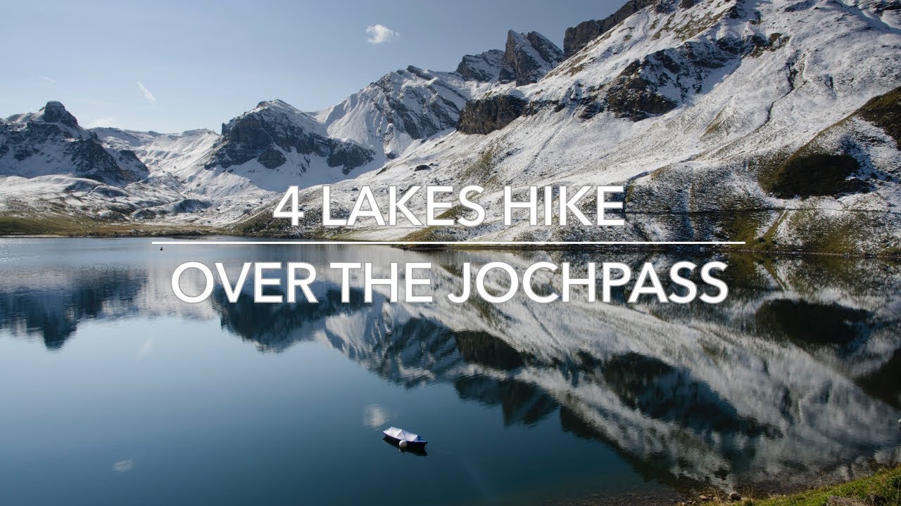 4 LAKES HIKE IN SWITZERLAND - hiking to Engelberg over the Jochpass