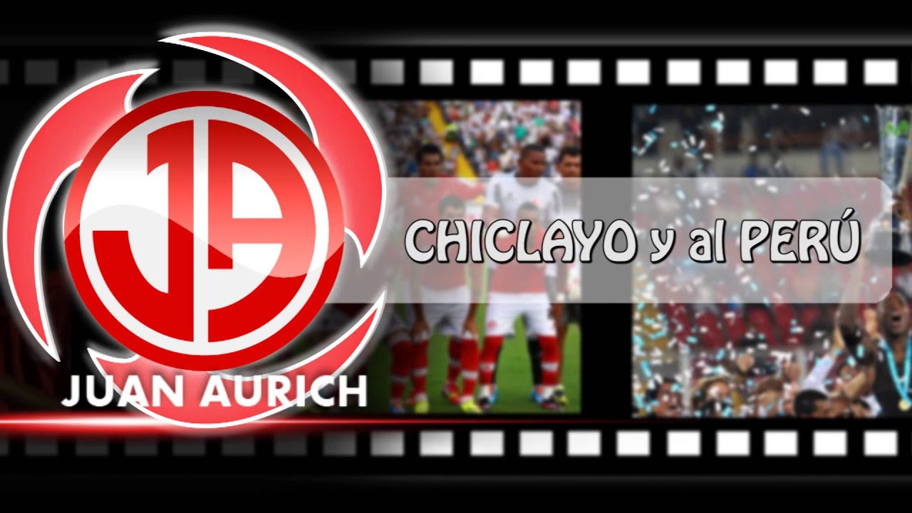 HIMNO OFICIAL AL CLUB JUAN AURICH_CICLON_ALEX MUÑOZ