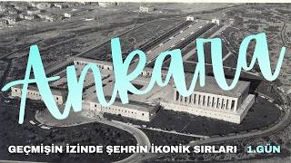 Şehrin İkonik Sırları Ankara 1.Gün