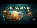 Arabic Oud Relaxation Journey | Peaceful Middle Eastern Ambience for Study