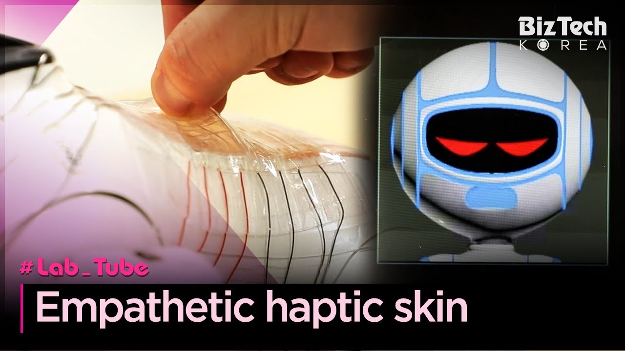 [BizTech KOREA] Empathetic haptic skin [#Lab_Tube] - YouTube
