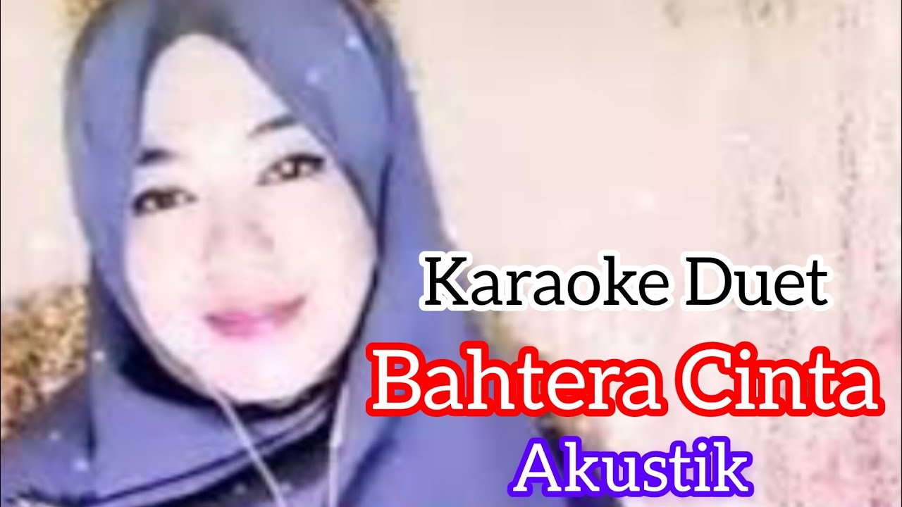 BAHTERA CINTA KARAOKE DUET ARTIS SMULE AKUSTIK VERSION YouTube