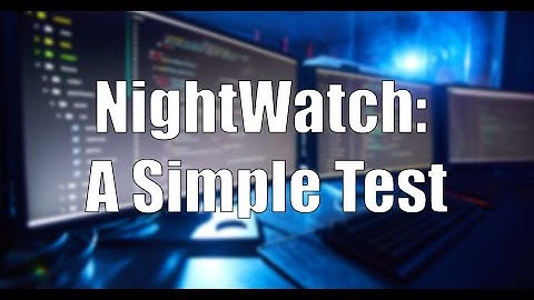Writing a Simple Test using Nightwatch