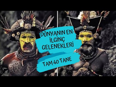 DÜNYANIN EN İLGİNÇ GELENEKLERİ ADETLERİ VE GÖRENEKLERİ