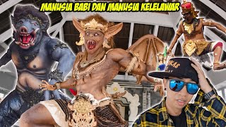 LIAT OGOH OGOH DI PINGGIR JALAN ADA MANUSIA BABI DAN MANUSIA KELELAWAR NGERI!!