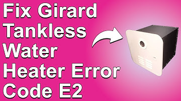 Girard Tankless Water Heater Error Code E2 (Internal Electrical Seepage - Troubleshoot Guide!)