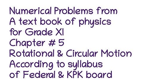XI | First year physics| Chapter #5| Numerical problems| Rotational and circular motion