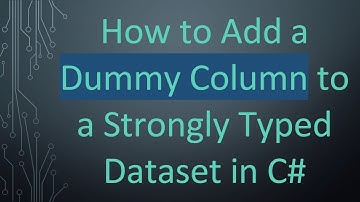 How to Add a Dummy Column to a Strongly Typed Dataset in C#
