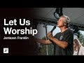 Let Us Worship | Jentezen Franklin