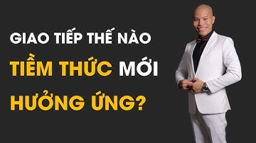SỨC MẠNH TIỀM THỨC | CÁCH GIAO TIẾP CHUẨN GIÚP TIỀM THỨC HƯỞNG ỨNG|Coach Hoàn Lê