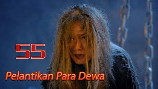 Pelantikan Para Dewa 55丨Drama Fantasi Mitos Kuno