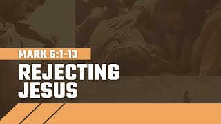 Rejecting Jesus