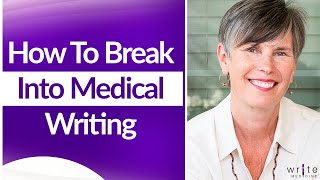 How To Break Into Medical Writing | Medical Writing