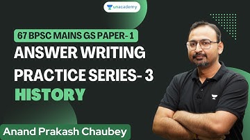 Target 67th BPSC Mains | History | Answer writing series- 3 | Anand Prakash | Unacademy BPSC
