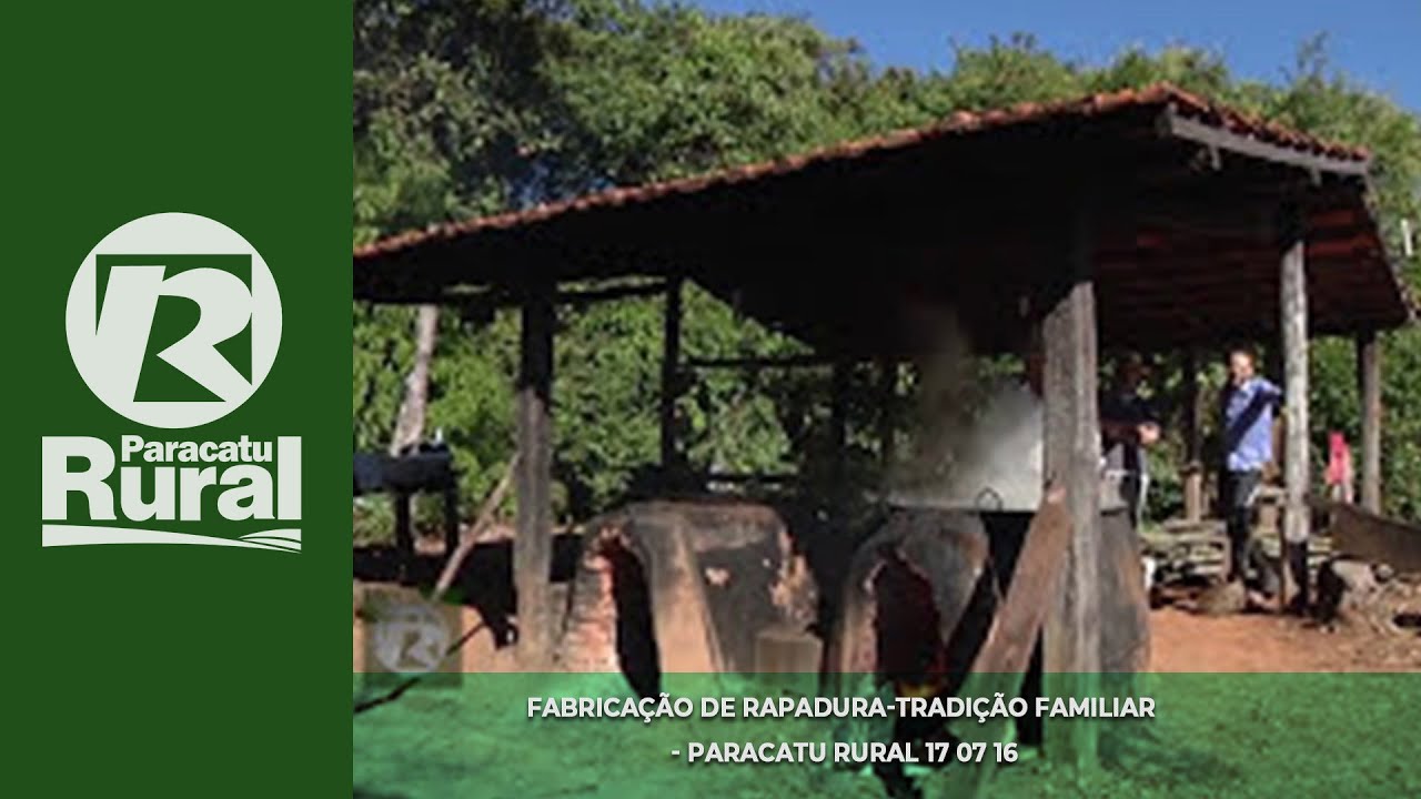FABRICAÇÃO DE RAPADURA-TRADIÇÃO FAMILIAR - PARACATU RURAL 17 07 16