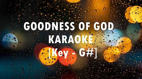 Goodness of God - Karaoke [Key G#] Bethel Music
