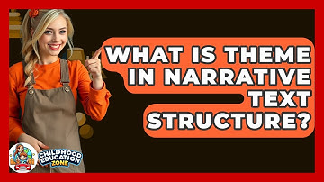 What Is Theme In Narrative Text Structure? - Childhood Education Zone