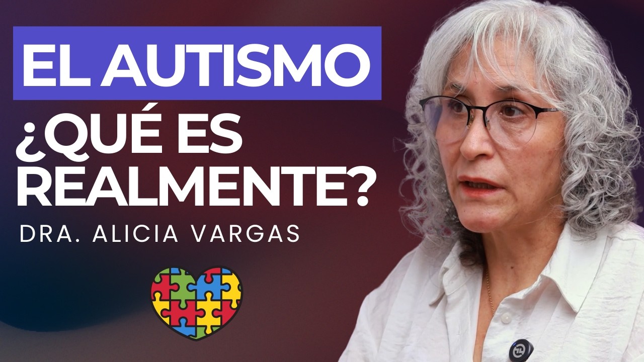 TODO sobre el AUTISMO | Dra. Alicia Vargas (Especialista en Trastornos del Neurodesarrollo)