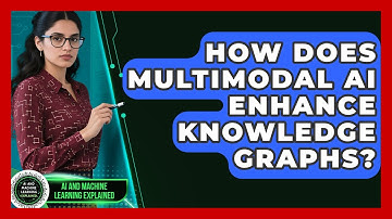 How Does Multimodal AI Enhance Knowledge Graphs? | AI and Machine Learning Explained News
