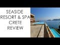 Seaside Resort and Spa Crete Honest review