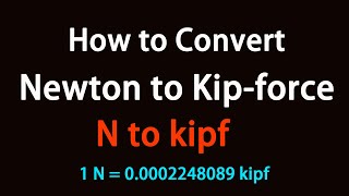 How to Convert Newton to Kip-force?