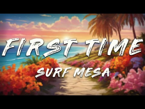 Surf Mesa - First Time (Lyrics)