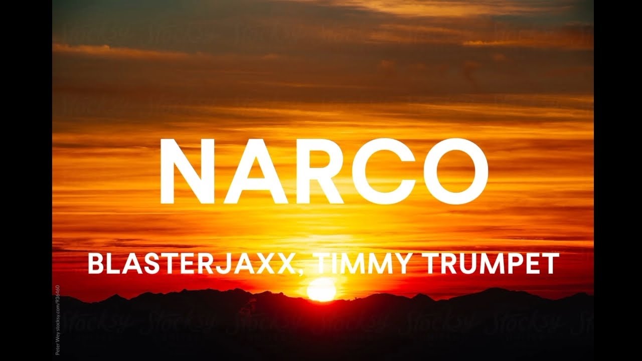 BlasterJaxx, Timmy Trumpet - Narco (Lyrics) BlasterJaxx, Timmy Trumpet - Narco (Lyrics)