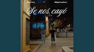 Se nos cayó - BIIG CYPHER & Morad