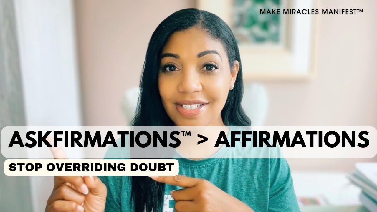ASKFIRMATIONS™: Why They Work When Affirmations Don’t