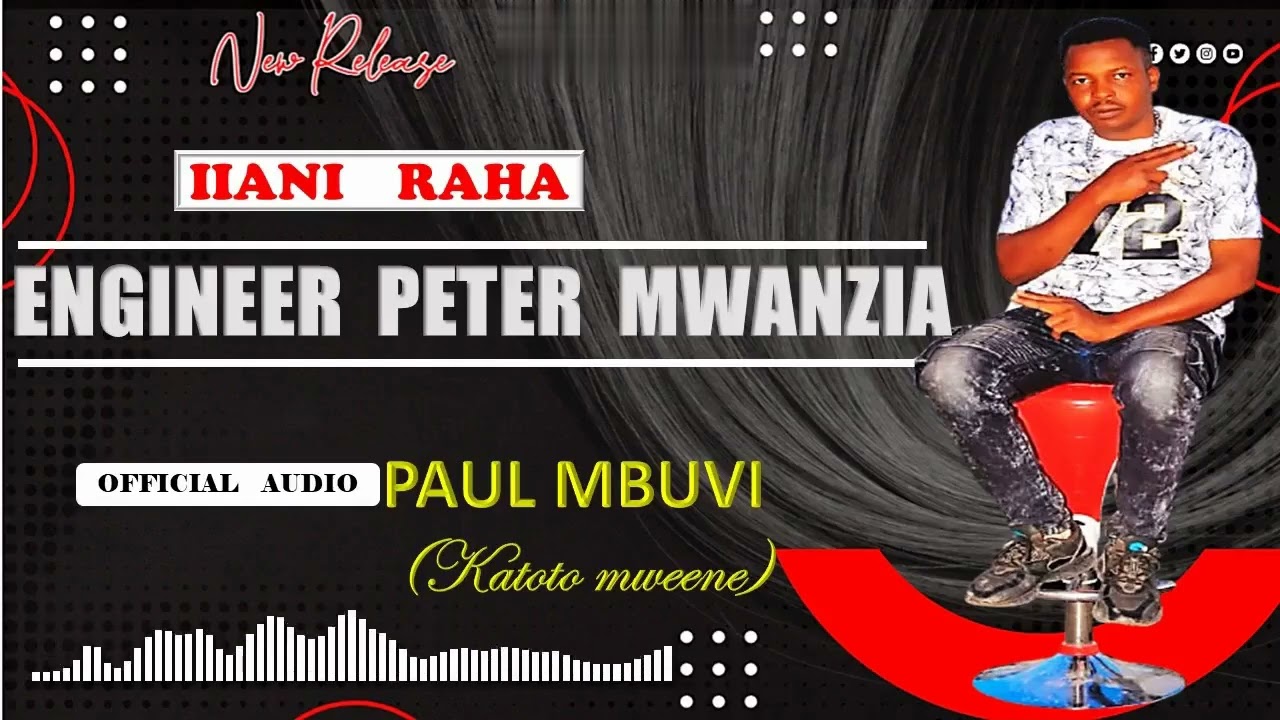 ENGINEER PETER MWANZIA by IIANI RAHA(katoto mweene)