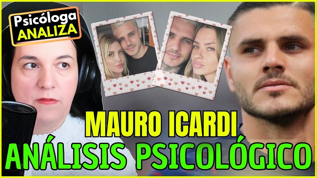 Psicóloga Analiza Mauro Icardi: el Villano que NO Nació Malvado