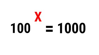 A Wonderful Exponential Math Simplification Problem | 100^X = 1000 | Find the value of X.
