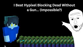 I Beat Hypixel Blocking Dead Without a Gun… (Impossible)