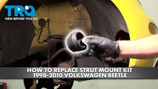 How to Replace Strut Mount & Bearing Kit 1998-2010 Volkswagen Beetle How to Replace Strut Mount & Bearing Kit 1998-2010 Volkswagen Beetle