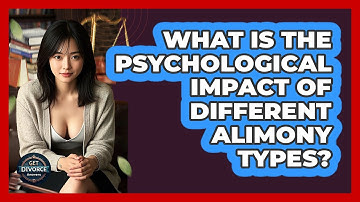 What Is The Psychological Impact Of Different Alimony Types? - Get Divorce Answers