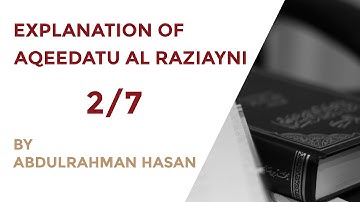 Explanation of Aqeedatu Al Raziayni || Ustadh AbdulRahman Hassan Part 2/7