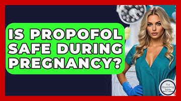 Is Propofol Safe During Pregnancy? - The Operating Table
