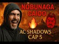 🔥 NOBUNAGA CAÍDO por NAOE | AC Shadows Cap 5 - VICTORIA ÉPICA