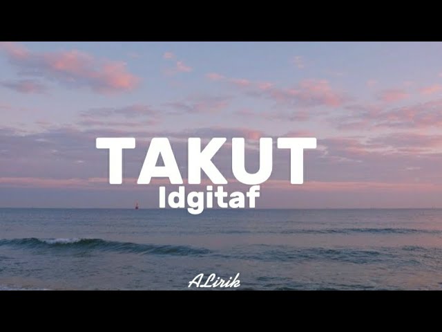 Takut -idgitaf (lirik lagu) class=