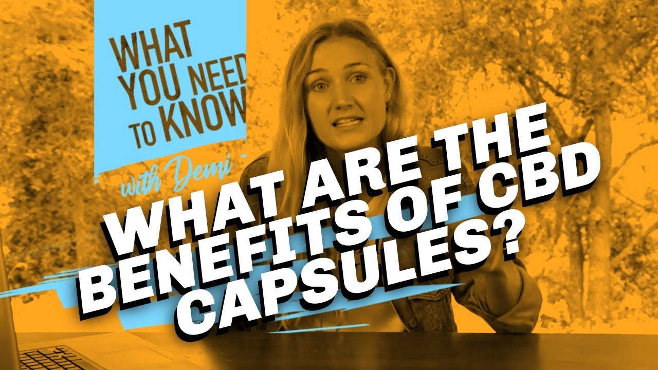 What Are The Benefits Of CBD Capsules