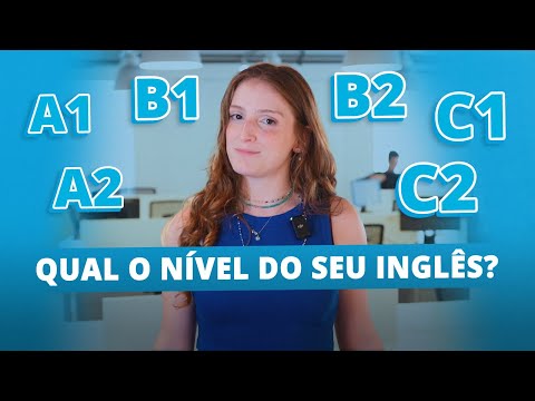 Você sabe qual é o seu nível de inglês (e outros idiomas)? | Como funciona o CEFR