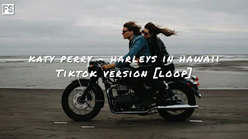 Katy Perry - Harleys In Hawaii TikTok version [ Loop ] [You and I Riding Harleys in Hawaii]