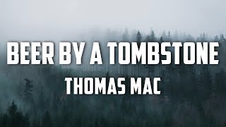 Famous Thomas Mac - Beer By A Tombstone (Lyrics) Net Worth