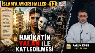 HAKİKATİN YALAN İLE KATLEDİLMESİ | İSLAM’A AYKIRI HALLER - 12