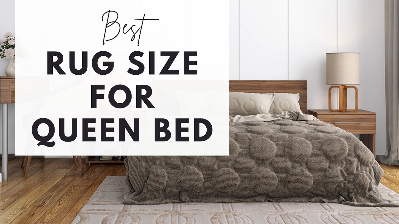 Whats A Good Size Rug For A Queen Bed?