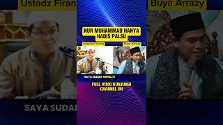Hadis Palsu Tentang Nur Muhammadustadzfirandaandirja Vs buyaarrazyhasyim