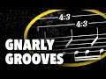 Gnarly Grooves that will BREAK your Brain