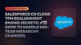 Salesforce CG Cloud TPM Realignment Engine Secrets! 🚀🔄 (How to Handle Mid-Year Hierarchy Changes)