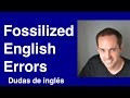 Fossilized English Errors